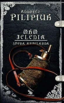 Sfera Armilarna. Oko jelenia - Pilipiuk Andrzej