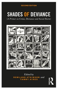 Shades of Deviance: A Primer on Crime, Deviance and Social Harm - Rowland Atkinson
