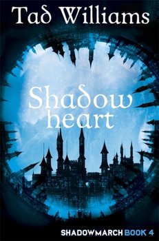 Shadowheart. Shadowmarch. Book 4 - Williams Tad