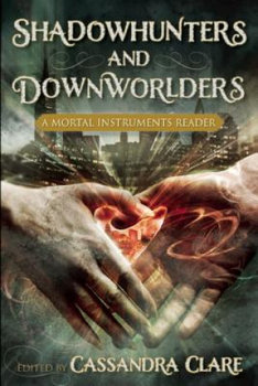 Shadowhunters and Downworlders - Clare Cassandra