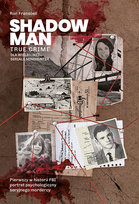 Shadowman. True crime: Pierwszy w historii FBI portret psychologiczny seryjnego mordercy Franscell Ron