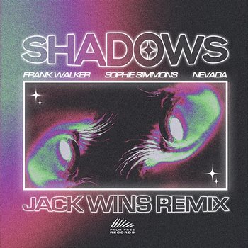 Shadows (Jack Wins Remix) - Frank Walker, Sophie Simmons, Nevada
