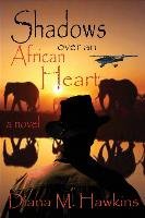 Shadows Over an African Heart - Hawkins Diana M.