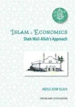 Shah Wali-Allah Dihlawi and his Economic Thought: Shah Wali-Allah's Approach - Abdul Azim Islahi
