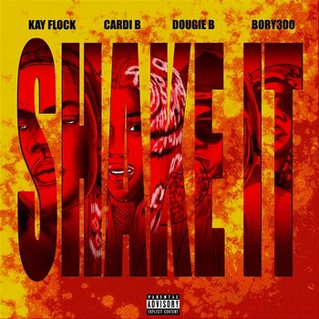 Shake It - Kay Flock, Cardi B, Dougie B feat. Bory300