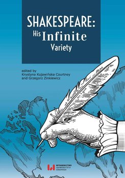 Shakespeare: His Infinite Variety - Kujawińska Courtney Krystyna, Zinkiewicz Grzegorz