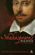 Shakespeare's Politics: A Contextual Introduction - Headlam Wells Robin