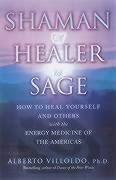 Shaman, Healer, Sage Villoldo Alberto