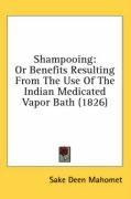 Shampooing: Or Benefits Resulting from the Use of the Indian Medicated Vapor Bath (1826) - Mahomet Sake Deen