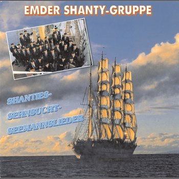 Shanties-Sehnsucht-Seemannslieder - Emder Shanty-Gruppe