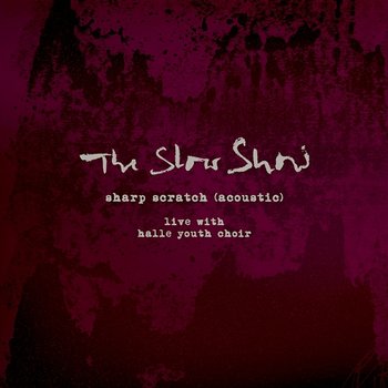 Sharp Scratch (Acoustic) - The Slow Show