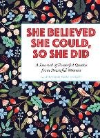 She Believed She Could, So She Did: A Journal of Powerful Quotes from Powerful Women - Flora Waycott