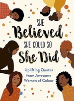 She Believed She Could So She Did: Uplifting Quotes from Awesome Women of Colour Sunny Fungcap