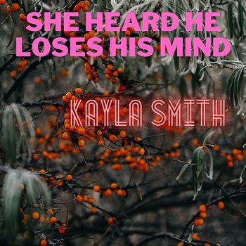 She Heard He Loses His Mind - Kayla Smith