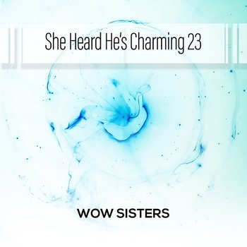 She Heard He's Charming 23 - Wow Sisters