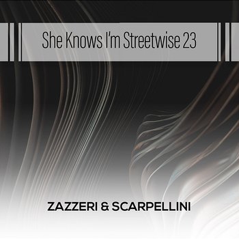 She Knows I'm Streetwise 23 - Zazzeri & Scarpellini
