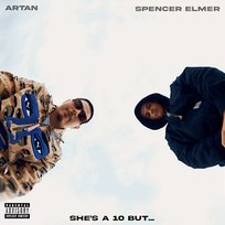 She’s A 10 But… Spencer Elmer, Artan