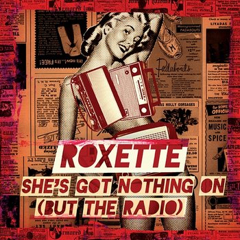 She's Got Nothing on (But the Radio) - Roxette