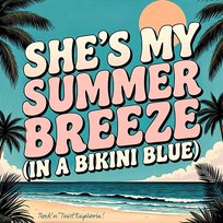 She's My Summer Breeze (In a Bikini Blue) Rock'n'Twist Euphoria