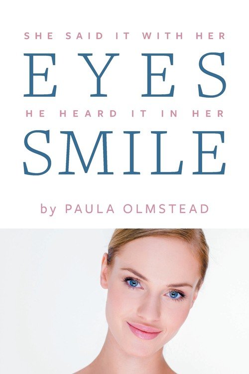 She said it with her eyes He heard it in her smile - Olmstead Paula ...