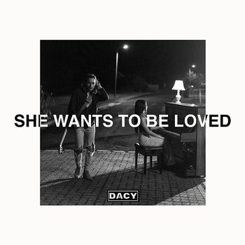She Wants To Be Loved - Dacy