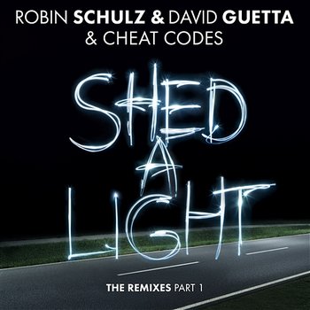 Shed A Light - Robin Schulz & David Guetta & Cheat Codes