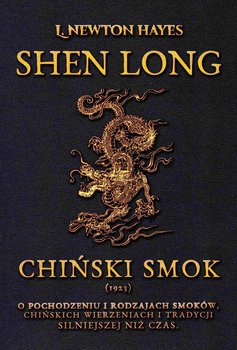 Shen Long. Chiński Smok - L. Newton Hayes