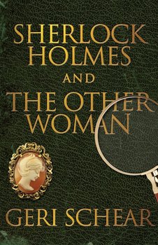 Sherlock Holmes and The Other Woman - Geri Schear