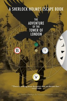 Sherlock Holmes Escape Book, A: The Adventure of the Tower of London - Charles Phillips