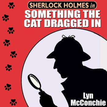 Sherlock Holmes in Something the Cat Dragged In - audiobook - Lyn McConchie