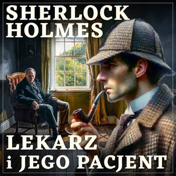 Sherlock Holmes. Lekarz i jego pacjent - audiobook MP3 - Doyle Arthur Conan