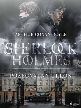 Sherlock Holmes. Pożegnalny ukłon - Doyle Arthur Conan