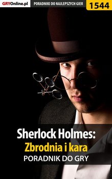 Sherlock Holmes: Zbrodnia i kara - poradnik do gry - Michałowska Katarzyna Kayleigh