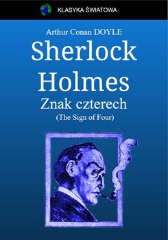 Sherlock Holmes. Znak czterech. (The Sign of Four) - Doyle Arthur Conan