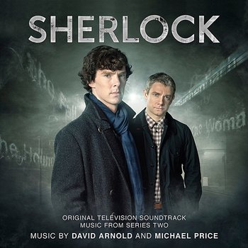 Sherlock - Series 2 - David Arnold, Michael Price