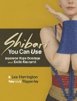 Shibari You Can Use - Harrington Lee