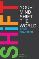 Shift Your Mind Shift The World Chandler Steve