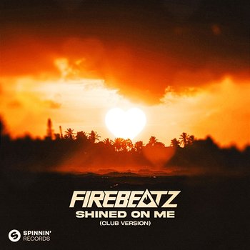 Shined On Me - Firebeatz