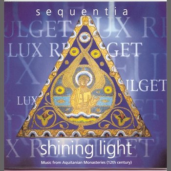 Shining Light--Music from the Aquitanian Monasteries - Sequentia