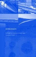 Shinkansen: From Bullet Train to Symbol of Modern Japan Hood Christopher P.