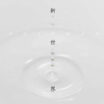 Shinsekai - Acidman