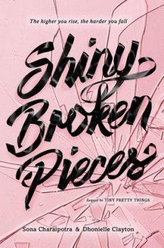 Shiny Broken Pieces: A Tiny Pretty Things Novel - Charaipotra Sona, Clayton Dhonielle