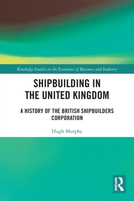 Shipbuilding In The United Kingdom: A History Of The British ...