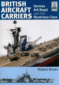 ShipCraft 32: British Aircraft Carriers - Brown Robert