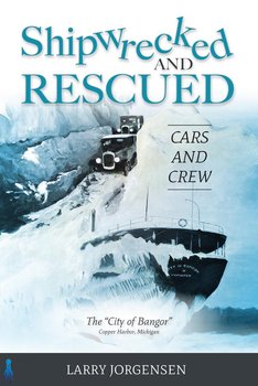 Shipwrecked and Rescued. Cars and Crew - Larry Jorgesen