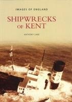 Shipwrecks of Kent - Lane Tony, Lane Anthony