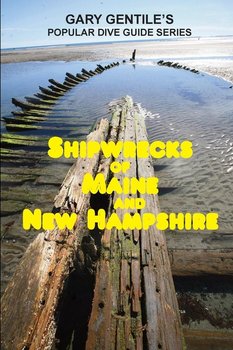Shipwrecks of Maine and New Hampshire - Gentile Gary