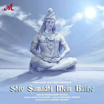 Shiv Samadhi Mein Baithe - Salim-Sulaiman, Pawandeep Rajan & Muheet Bharti