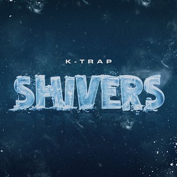 Shivers - K-Trap