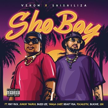 Sho Boy - Venom x Shishiliza feat. Riky Rick, Junior Taurus, Buzzi Lee, Yanga Chief, Beast RSA, Focalistic, Blxckie & 25K